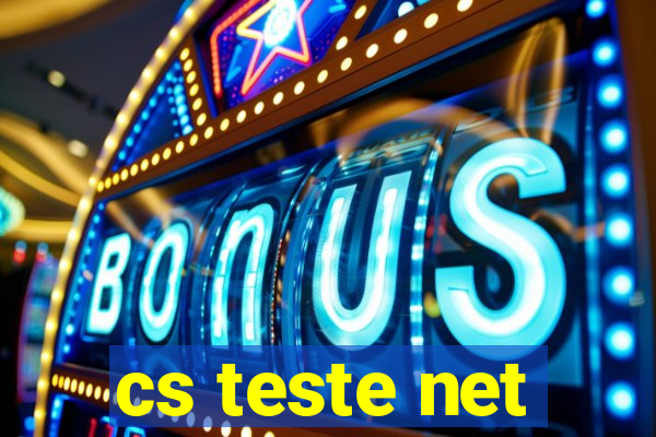 cs teste net